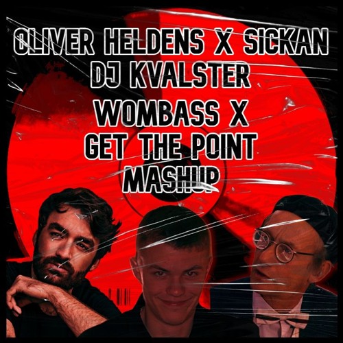 Oliver Heldens vs Sickan | Wombass vs GET THE POINT [DJ Kvalster Mashup]