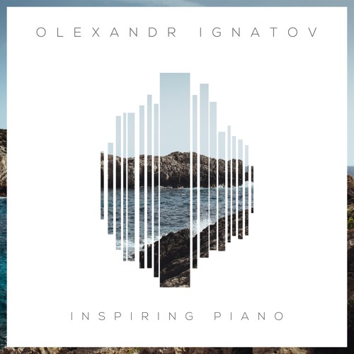 Stream Olexandr Ignatov - Inspiring Piano by Olexandr Ignatov | Listen  online for free on SoundCloud