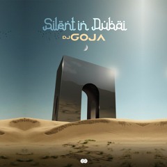 Dj Goja - Silent In Dubai (Official Single)