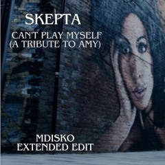 Skepta - Can't Play Myself (A Tribute To Amy) (MDISKO Extended Edit) FREE DOWNLOAD CUT