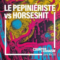 Counterterraism Guest Mix 330: Le Pepiniériste vs Horseshit