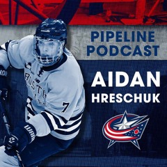 The Pipeline Podcast: Aidan Hreschuk