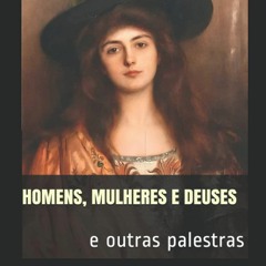 PDF read online HOMENS, MULHERES E DEUSES, E OUTRAS PALESTRAS (Portuguese Edition) for ipa