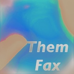 Them fax