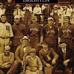 [View] KINDLE 📪 Brighton (Images of America) by  Albin Wagner KINDLE PDF EBOOK EPUB