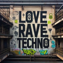 Love, Rave Techno