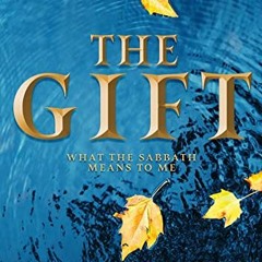Download pdf The Gift: What the Sabbath means to me by  Nikolaus  Satelmajer,Sheryl  Beck,Steve D.