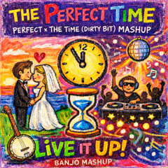The Perfect Time (Banjo Mashup)