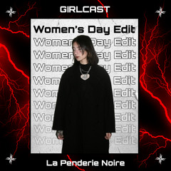 Girlcast #083 by La Penderie Noire | Women's Day Edition 🌹