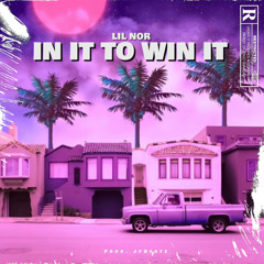 Lil Nor - In It To Win It