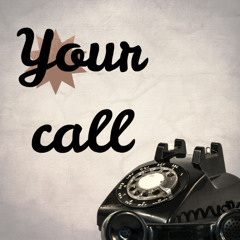 your call