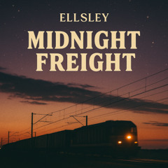Midnight Freight Ft. ELLSLEY