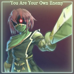[Undertale AU][A Chara Battle Against a True Hero] You Are Your Own Enemy