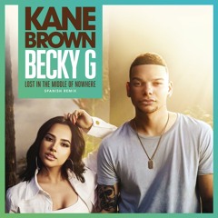 Kane Brown & Becky G - Lost in the Middle of Nowhere (feat. Becky G) (Spanish Remix)
