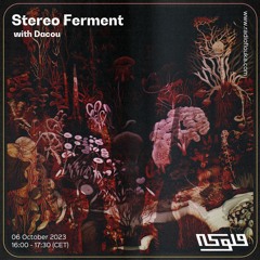 Stereo Ferment with Dacou - 06/10/2023