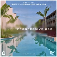 Hyper Progressive #002 - Live From Crowne Plaza Fiji [4 DECK LIVE MIX]