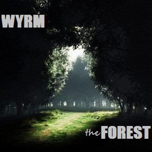 Wyrm - The Forest [#DopeTrax Exclusive]