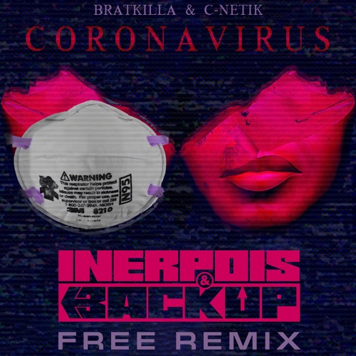 Bratkilla & C-Netik - Corona Virus (Inerpois X Backup Remix) [FREE DOWNLOAD]