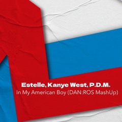 Estelle, Kanye West, P.D.M. - In My American Boy (DAN:ROS MashUp)