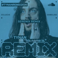 TYNAN - His Name Is [SERENIX Remix]