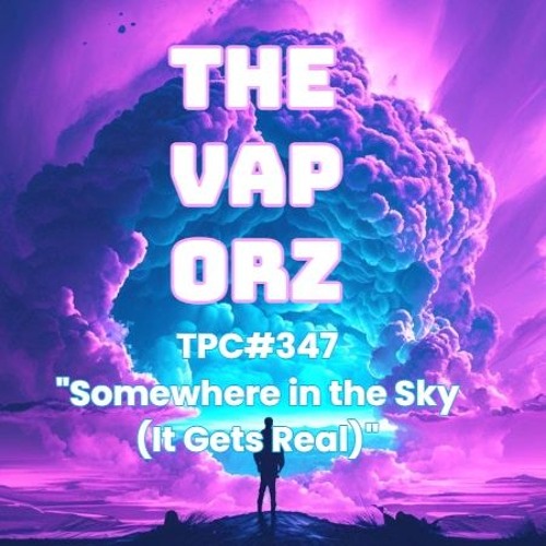 Thevaporz Tpc347 - Somewhere In The Sky (It Gets Real)