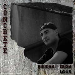 Concrete Podcast #39 LØUS