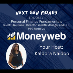 Next Gen Money episode 1: Personal Finance Fundamentals with Elke Brink of PSG Route 21