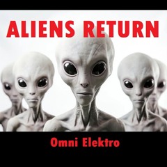 Aliens Return - Omni Elektro