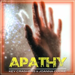 KEY CRASHERS x JOANNA COOKE - "Apathy"