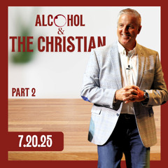 Alcohol & The Christian (Part 2)