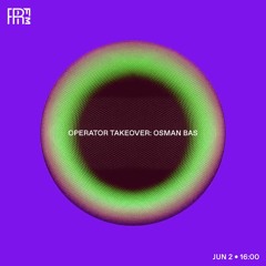 RRFM • Operator Takeover: Osman Bas • 02-06-2022