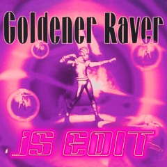 GOLDENER RAVER (EDIT)