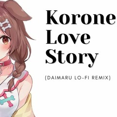 Korone Love Story (Daimaru Lofi remix)