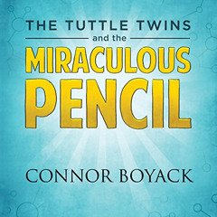 VIEW PDF ☑️ The Tuttle Twins and the Miraculous Pencil by  Connor Boyack,Nancy Peters
