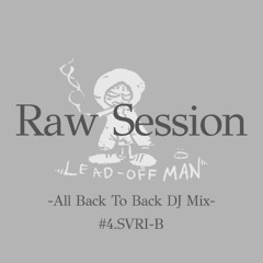 RawSessiom #4 w/SVRI-B