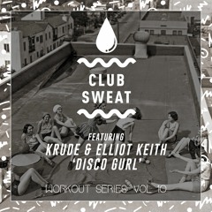 Krude & Elliot Keith - Disco Gurl [Club Sweat]