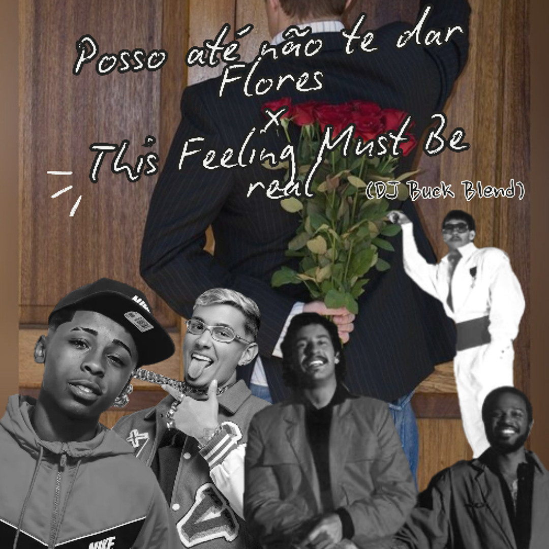 Stream Posso ate nao te dar flores x This feeling must a be real