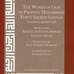 VIEW [PDF EBOOK EPUB KINDLE] The Words of God to Prophet Muhammad: Forty Sacred Sayings by  Ayatulla