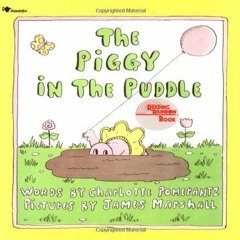 Read EBOOK 📘 The Piggy in the Puddle (Reading Rainbow Books) by  Charlotte Pomerantz