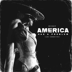 Beyonce - America Has A Problem (Luke Crowder Mix)