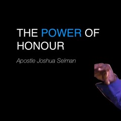 THE POWER OF HONOUR ( A MUST WATCH) Apostle Joshua Selman