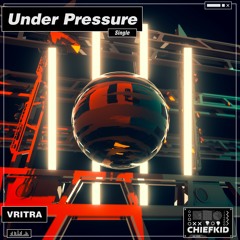 Vritra - Under Pressure [ChiefKid Release]