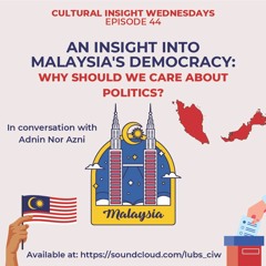 DIS 15 - An Insight To Malaysia’s Democracy: Why Should We Care About Politics