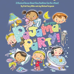 [GET] EPUB 💛 Pajama Party! - A Musical Revue About How Bedtime Can Be a Blast! Teach