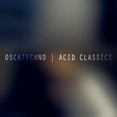 OSCATECHNO | ACID CLASSICS (live mix)