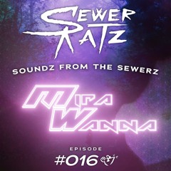Mira Wanna - Soundz From The Sewerz 016