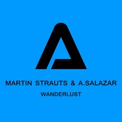 Martin Strauts A.Salazar Wanderlust Original Mix