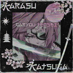 KARASU x KATSUGA - GARYOU TENSEI 画竜点睛 [FULL]