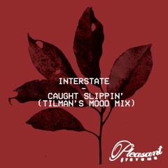Interstate - Caught Slippin' [Tilman's Mood Mix]