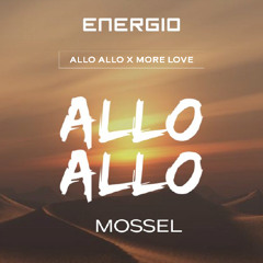 Allo Allo (Mossel) X More Love (Rampa &ME Remix)